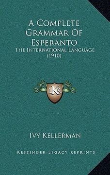 portada a complete grammar of esperanto: the international language (1910) (en Inglés)