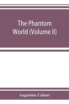 portada The Phantom World, or, the Philosophy of Spirits, Apparitions (Volume ii) (en Inglés)