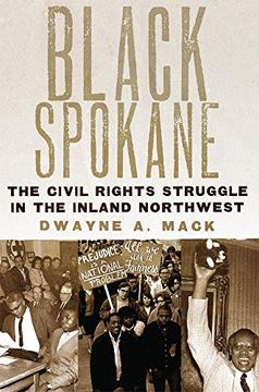 portada Black Spokane: The Civil Rights Struggle in the Inland Northwest (Race and Culture in the American West Series) (in English)