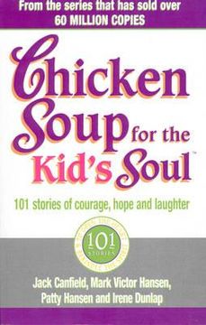 portada chicken soup for the kid's soul: 101 stories of courage, hope and laughter (en Inglés)