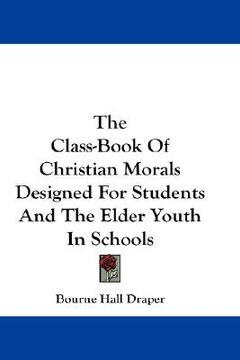 portada the class-book of christian morals designed for students and the elder youth in schools (en Inglés)