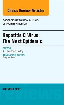 portada Hepatitis c Virus: The Next Epidemic, an Issue of Gastroenterology Clinics of North America (Volume 44-4) (The Clinics: Internal Medicine, Volume 44-4) (en Inglés)