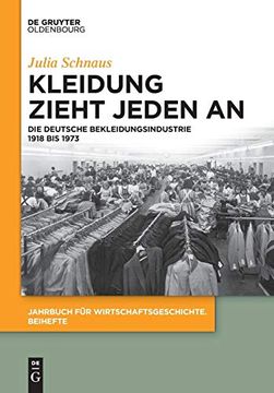 portada Kleidung Zieht Jeden an: Die Deutsche Bekleidungsindustrie 1918 bis 1973 (Jahrbuch f r Wirtschaftsgeschichte. Beihefte) (in German)