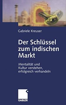 portada Der Schlüssel Zum Indischen Markt: Mentalität Und Kultur Verstehen, Erfolgreich Verhandeln (en Alemán)