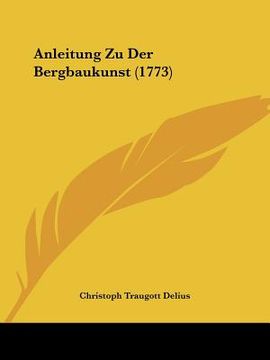 portada anleitung zu der bergbaukunst (1773) (en Inglés)