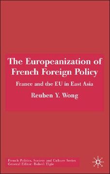 portada the europeanization of french foreign policy: france and the eu in east asia (en Inglés)