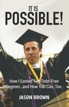 portada It Is Possible!: How I Earned Two Debt-Free Degrees...and How You Can, Too. (en Inglés)