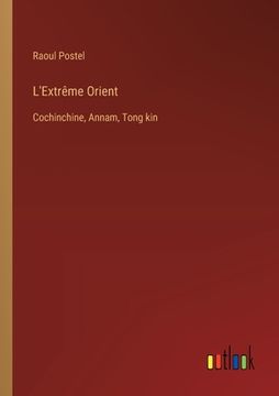 portada L'Extrême Orient: Cochinchine, Annam, Tong kin (en Francés)