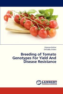 portada breeding of tomato genotypes for yield and disease resistance (en Inglés)