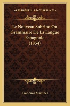portada Le Nouveau Sobrino Ou Grammaire De La Langue Espagnole (1854) (en Francés)