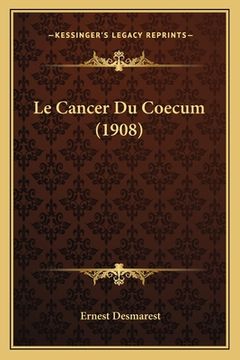 portada Le Cancer Du Coecum (1908) (en Francés)