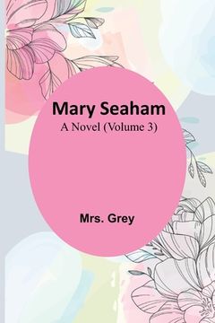 portada Mary Seaham: A Novel (Volume 3) (in English)