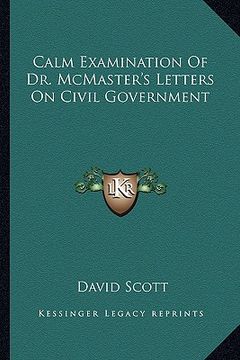 portada calm examination of dr. mcmaster's letters on civil government (in English)