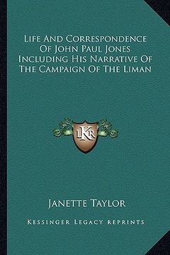 portada life and correspondence of john paul jones including his narrative of the campaign of the liman (en Inglés)