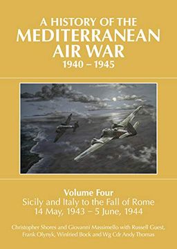 portada A a History of the Mediterranean air War, 1940-1945: Volume Four: Sicily and Italy to the Fall of Rome 14 May, 1943 - 5 June, 1944 (in English)