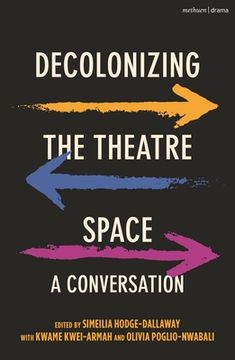 portada Decolonizing the Theatre Space: A Conversation (en Inglés)