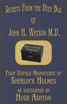 portada Secrets from the Deed Box of John H. Watson M.D.: Four Untold Adventures of Sherlock Holmes