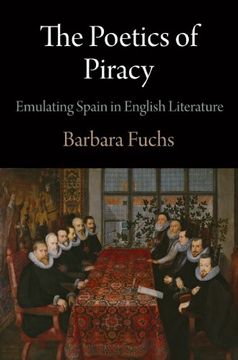 portada The Poetics of Piracy: Emulating Spain in English Literature (Haney Foundation Series) (en Inglés)