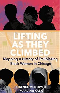 portada Lifting as They Climbed: Mapping a History of Trailblazing Black Women in Chicago (en Inglés)