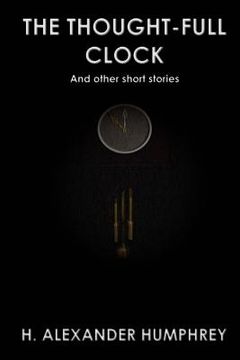 portada The Thought-full Clock: And Other Short Stories (en Inglés)