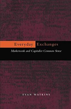 portada Everyday Exchanges: Marketwork and Capitalist Common Sense (en Inglés)