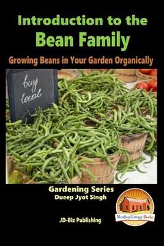portada Introduction to the Bean Family - Growing Beans in Your Garden Organically (en Inglés)