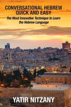 portada Conversational Hebrew Quick and Easy: The Most Innovative and Revolutionary Technique to Learn the Hebrew Language (en Inglés)