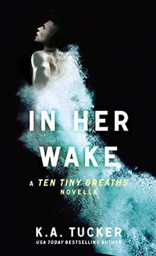 portada In Her Wake: A Ten Tiny Breaths Novella (The Ten Tiny Breaths Series) (en Inglés)