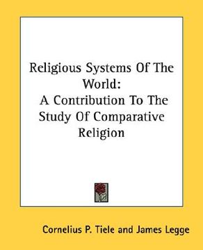 portada religious systems of the world: a contribution to the study of comparative religion (in English)