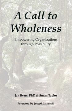 portada A Call to Wholeness: Empowering Organizations Through Possibility 