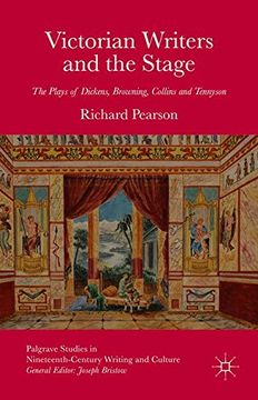 portada Victorian Writers and the Stage: The Plays of Dickens, Browning, Collins and Tennyson (Palgrave Studies in Nineteenth-Century Writing and Culture) 