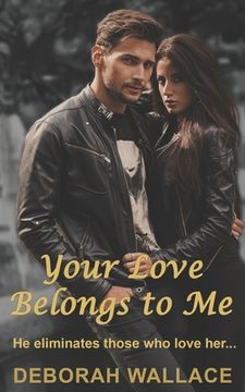 portada Your Love Belongs to Me: He eliminates those who love her... (en Inglés)