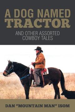 portada A Dog Named Tractor: And Other Assorted Cowboy Tales (en Inglés)