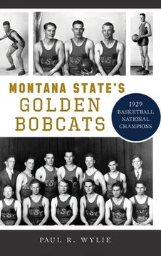 portada Montana State's Golden Bobcats: 1929 Basketball National Champions (in English)