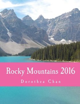portada Rocky Mountains 2016: Photos of my excursions to Lake Louise, Moraine Lake and Banff! (en Inglés)