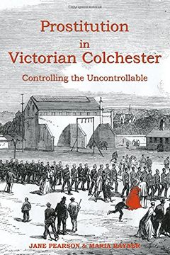portada Prostitution in Victorian Colchester: Controlling the Uncontrollable (en Inglés)