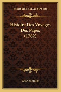 portada Histoire Des Voyages Des Papes (1782) (en Francés)