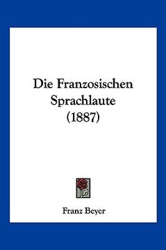 portada Die Franzosischen Sprachlaute (1887) (en Alemán)