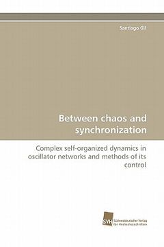 portada between chaos and synchronization (en Inglés)