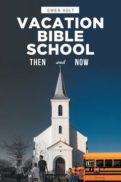 portada Vacation Bible School: Then and Now (en Inglés)