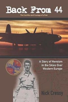 portada Back from 44 - The Sacrifice and Courage of a Few: A Story of Heroism in the Skies Over Western Europe. (en Inglés)