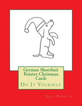 portada German Shorthair Pointer Christmas Cards: Do It Yourself (en Inglés)