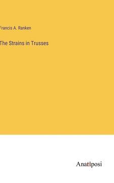 portada The Strains in Trusses (in English)
