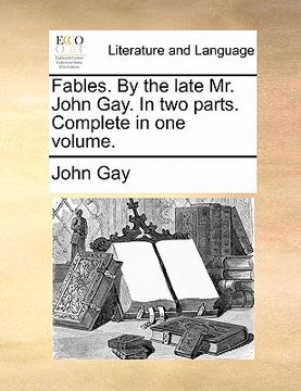 portada fables. by the late mr. john gay. in two parts. complete in one volume.
