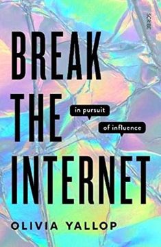 portada Break the Internet: In Pursuit of Influence 