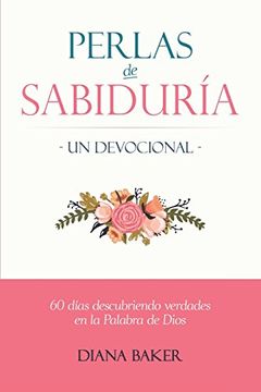 portada Perlas de Sabiduría - un Devocional: 60 Días Descubriendo Verdades en la Palabra de Dios (in Spanish)