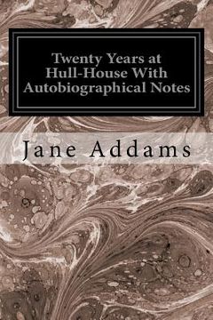 portada Twenty Years at Hull-House With Autobiographical Notes (en Inglés)