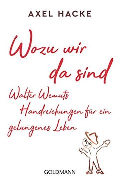 portada Wozu wir da Sind. Walter Wemuts Handreichungen für ein Gelungenes Leben