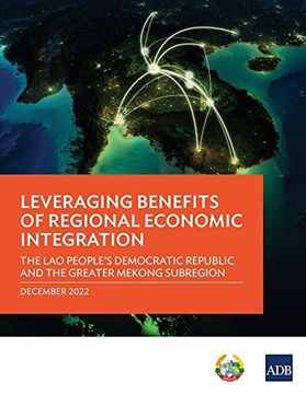 portada Leveraging Benefits of Regional Economic Integration: The lao People's Democratic Republic and the Greater Mekong Subregion (Paperback) 