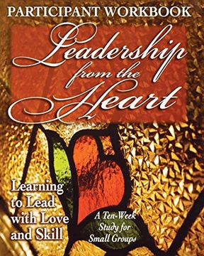 portada Leadership From the Heart - Participant Workbook: Learning to Lead With Love and Skill (in English)